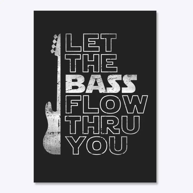 Let The Bass Flow Thru You